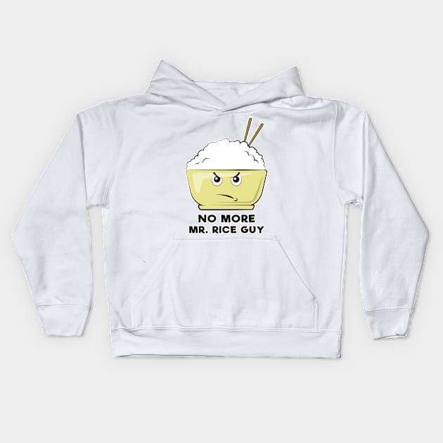 No More Mr. Rice Guy - Funny Rice Pun Kids Hoodie by DesignWood Atelier